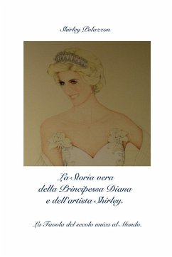 La Storia vera della Principessa Diana e dell'artista Shirley. - Polazzon, Shirley