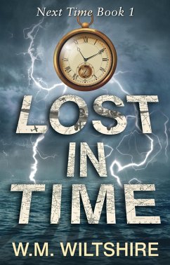 Lost in Time (Next Time, #1) (eBook, ePUB) - Wiltshire, W. M.