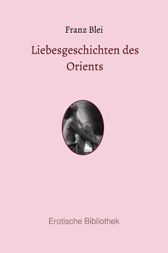 Liebesgeschichten des Orients (eBook, ePUB) - Blei, Franz