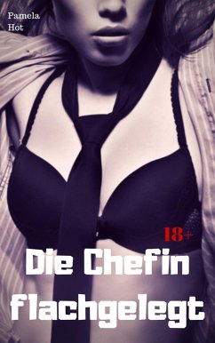 Die Chefin flachgelegt (eBook, ePUB) - Hot, Pamela