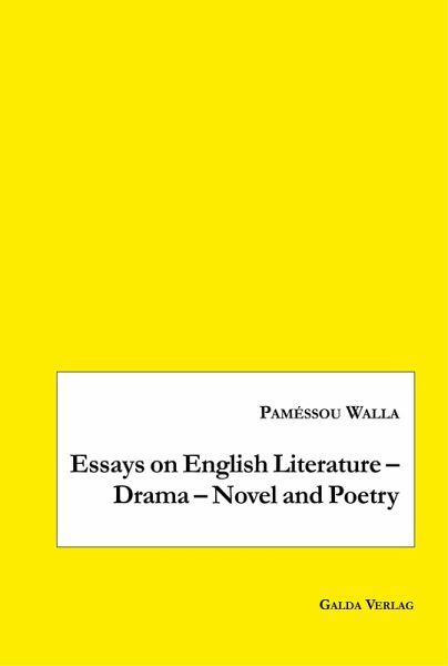 Essays on English Literature - Drama - Novel and Poetry (eBook, PDF) Essays on English Literature - Drama - Novel and Poetry (eBook, PDF)