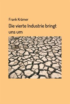 Die vierte Industrie bringt uns um (eBook, ePUB) - Krämer, Frank