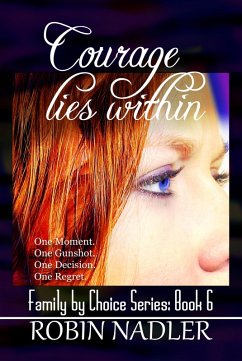 Courage Lies Within (Family by Choice, #6) (eBook, ePUB) - Nadler, Robin Courage Lies Within (Family by Choice, #6) (eBook, ePUB) - Nadler, Robin