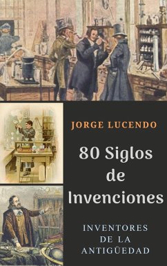 80 Siglos de Invenciones - Diccionario de los Inventos (eBook, ePUB) - Lucendo, Jorge