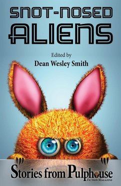 Snot-Nosed Aliens: Stories from Pulphouse Fiction Magazine (eBook, ePUB) - Reed, Annie; McCarter, Robert J.; York, J. Steven; Vagle, Rob; Crowe, Daemon; Collins, Brigid; Brandt, Alexandra; Hendrickson, David H.; Dermatis, Dayle A.; Cron, Joe; Rothman, Johanna; Writt, Stephanie; Lucas, Michael Warren