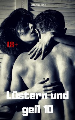 Lüstern und geil 10 (eBook, ePUB) - Hot, Pamela