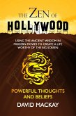 The Zen of Hollywood: Using the Ancient Wisdom in Modern Movies to Create a Life Worthy of the Big Screen. Powerful Thoughts and Beliefs. (A Manual for Life, #3) (eBook, ePUB)