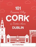 101 Reasons Why Cork is Better than Dublin (eBook, ePUB)