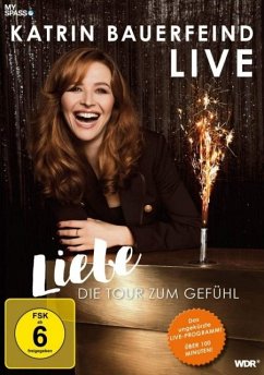 Katrin Bauerfeind Live - Liebe, die Tour zum Gefühl! Ungekürzte Fassung - Bauerfeind,Katrin