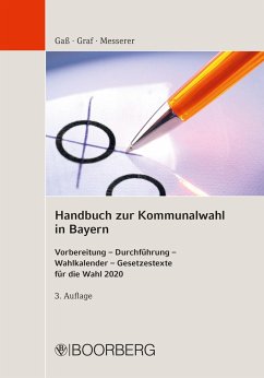 Handbuch zur Kommunalwahl in Bayern (eBook, ePUB) - Gaß, Andreas; Graf, Andreas; Messerer, Elisabeth