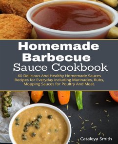 Homemade Barbecue Sauces Cookbook (eBook, ePUB) - Smith, Cataleya