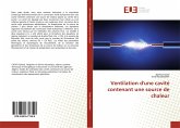 Ventilation d'une cavité contenant une source de chaleur Ventilation d'une cavité contenant une source de chaleur