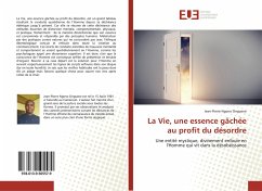 La Vie, une essence gâchée au profit du désordre - Ngono Onguene, Jean-Pierre