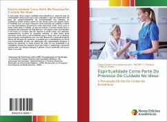 Espiritualidade Como Parte Do Processo Do Cuidado No Idoso - Correia Lima Nepomuceno, Fabio;Fonseca, Rachel C.;Farias, Thais N.