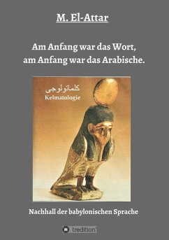 Am Anfang war das Wort, am Anfang war das Arabische. - El-Attar, M.