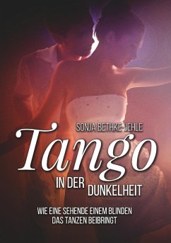 Tango in der Dunkelheit - Bethke-Jehle, Sonja