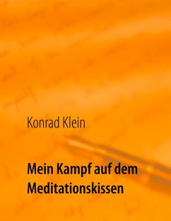 Mein Kampf auf dem Meditationskissen - Konrad, Klein