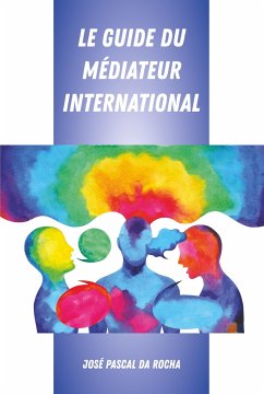 Le Guide du Médiateur International - da Rocha, José Pascal