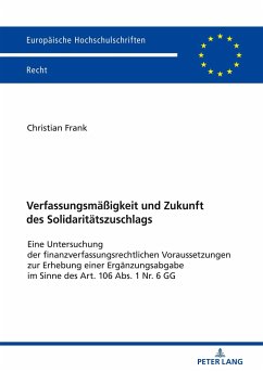 Verfassungsmäßigkeit und Zukunft des Solidaritätszuschlags - Frank, Christian