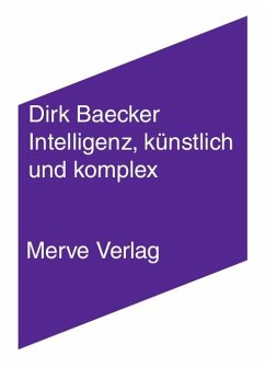 Intelligenz, künstlich und komplex - Baecker, Dirk