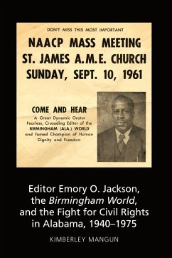Editor Emory O. Jackson, the Birmingham World, and the Fight for Civil Rights in Alabama, 1940-1975 - Mangun, Kimberley