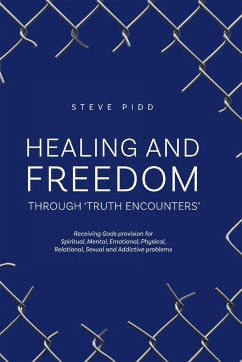 HEALING AND FREEDOM THROUGH 'TRUTH ENCOUNTERS' - Pidd, Steve