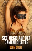 Sex-Orgie auf der Damentoilette - BDSM Spiele (eBook, ePUB) Sex-Orgie auf der Damentoilette - BDSM Spiele (eBook, ePUB)