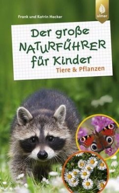 Der große Naturführer für Kinder: Tiere und Pflanzen - Hecker, Frank;Hecker, Katrin