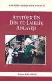 Atatürkün Din ve Laiklik Anlayisi