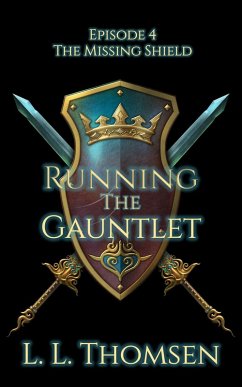 Running the Gauntlet (The Missing Shield, #4) (eBook, ePUB) - Thomsen, L L