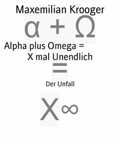 Alpha plus Omega = X mal Unendlich (eBook, ePUB) - Krooger, Maxemilian