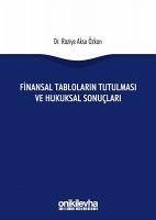 Finansal Tablolarin Tutulmasi ve Hukuksal Sonuclari - Aksu Özkan, Raziye