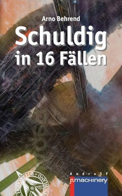 Schuldig in 16 Fällen (eBook, ePUB) - Behrend, Arno