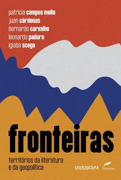 Fronteiras (eBook, ePUB) - Mello, Patrícia Campos; Cárdenas, Juan; Carvalho, Bernardo; Padura, Leonardo; Scego, Igiaba