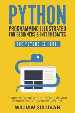 Python Programming Illustrated For Beginners & Intermediates: 