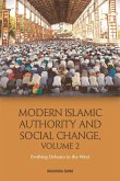 Modern Islamic Authority and Social Change, Volume 2: Evolving Debates in the West