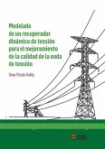 Modelado de un recuperador dinámico de tensión para el mejoramiento de la calidad de onda de tensión (eBook, ePUB)