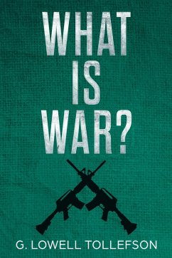 What Is War? (eBook, ePUB) - Tollefson, G. Lowell