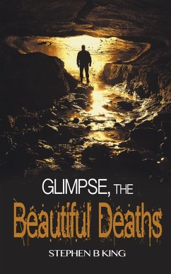 Glimpse, The Beautiful Deaths - King, Stephen B