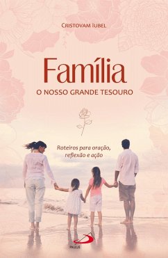 Família, o nosso grande tesouro (eBook, ePUB) - Iubel, Cristovam