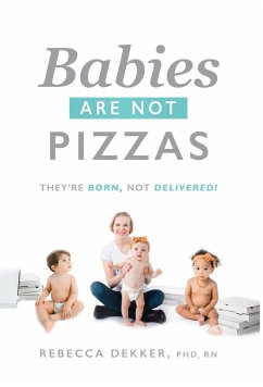 Babies Are Not Pizzas - Dekker, Rebecca