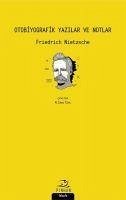 Otobiyografik Yazilar ve Notlar - Nietzsche, Friedrich