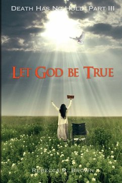 Let God Be True - Brown, Rebecca R.