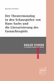 Der Theatermonolog in den Schauspielen von Hans Sachs und die Literarisierung des Fastnachtspiels (eBook, PDF)