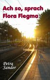 Ach so, sprach Flora Flegma (eBook, ePUB) Ach so, sprach Flora Flegma (eBook, ePUB)