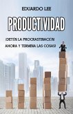 Productividad: ¡Detén la procrastinación ahora y termina las cosas! (Spanish Edition, Libro en Español) (eBook, ePUB)