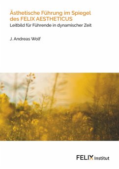 Ästhetische Führung im Spiegel des FELIX AESTHETICUS (eBook, ePUB) - Wolf, J. Andreas