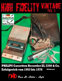 High Fidelity Vintage Teil 1: PHILIPS Cassetten Recorder EL 3300 & Co. - Erfolgreich von 1963 bis 1976 (eBook, ePUB) - Sültz, Uwe H.