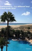 Fuerteventura... in a different way! Travel Guide 2019 (eBook, ePUB)