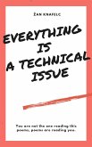 Everything Is A Technical Issue (eBook, ePUB) Everything Is A Technical Issue (eBook, ePUB)